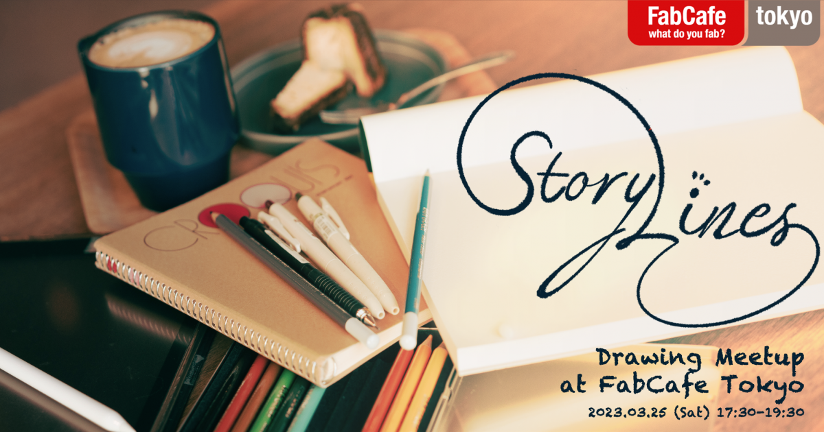 StoryLines March Drawing Meetup FabCafe Tokyo